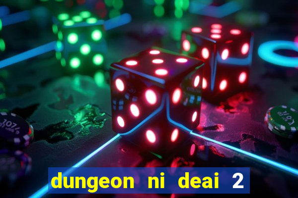 dungeon ni deai 2 temporada dublado